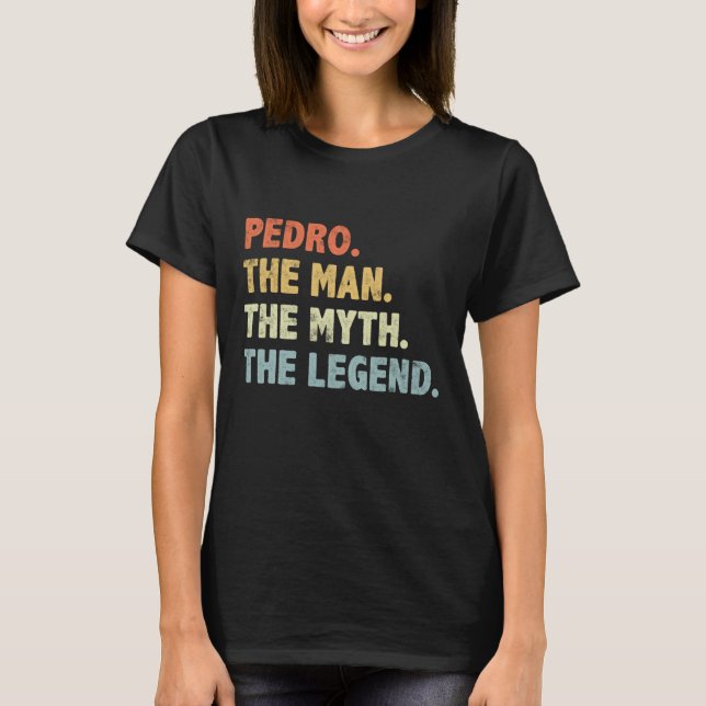 Pedro The Man Myth Legend Far s daggåva till Pa T Shirt (Framsida)