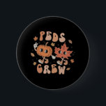 Peds Crew Pumpkin Thanksgiving Fall Pediatriska Nu Knapp<br><div class="desc">Peds Crew Pumpkin Thanksgiving Fall Pediatriska Nurse Retro</div>