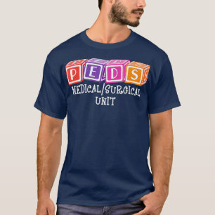 PEDS MedicalSurgical Unit Sjuksköterska Pediatris T Shirt