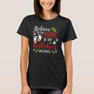PEDS NICU Nurse Believin Magic of Tiny Mistletoe C T Shirt