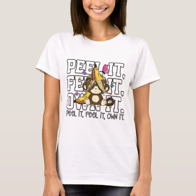 Peel It, Feel It, Own It – Funny Monkey T Shirt (Framsida)