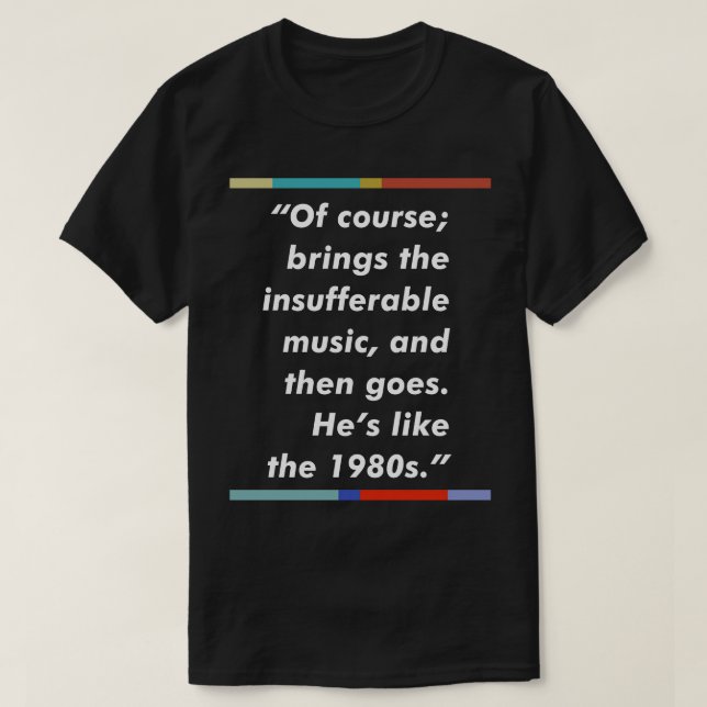 Peep Show 80s Music Typography Quote Design T Shirt (Design framsida)