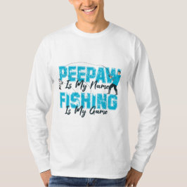 Peepaw är mitt Namn-fiske är mitt spel Fars dag T Shirt