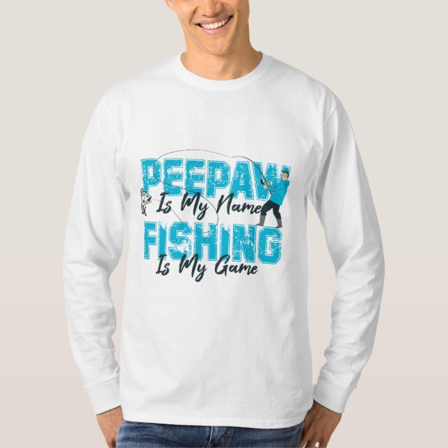 Peepaw är mitt Namn-fiske är mitt spel Fars dag T Shirt (Framsida)