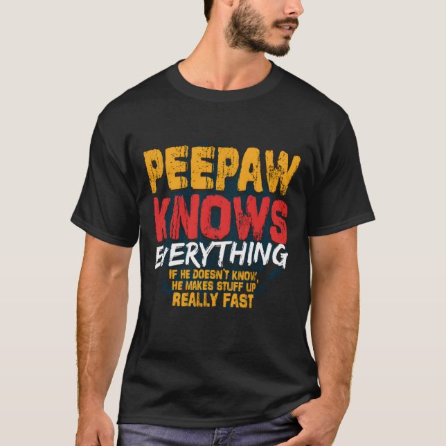 Peepaw Knows Everything Peepaw Fathers Day T Shirt (Framsida)