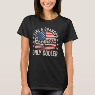 Peepaw som en farfar - "Cooler Funny Pappa Grandp" T Shirt