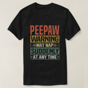 Peepaw-varningen kan plötsligt falla när som helst t shirt