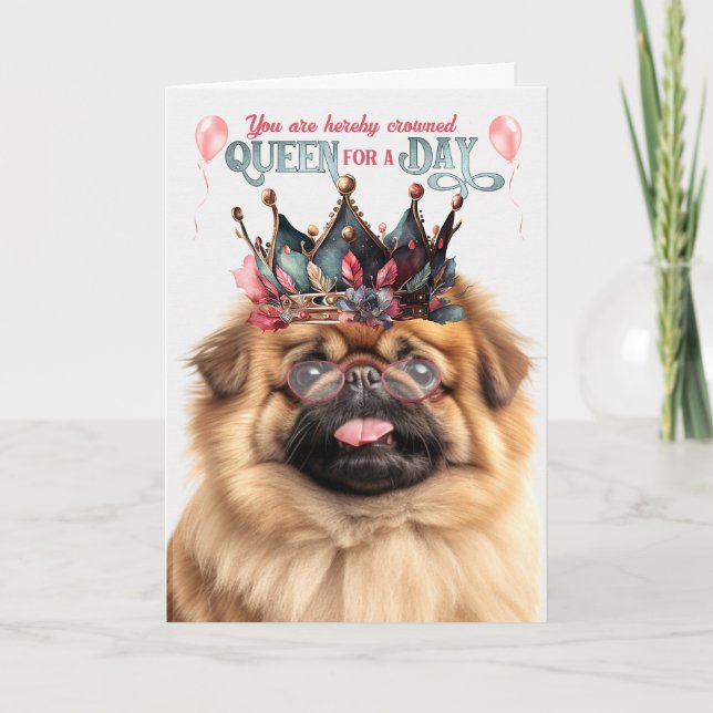 Pekingese Hund Queen för en dag på födelsedagen Kort (Framsida)