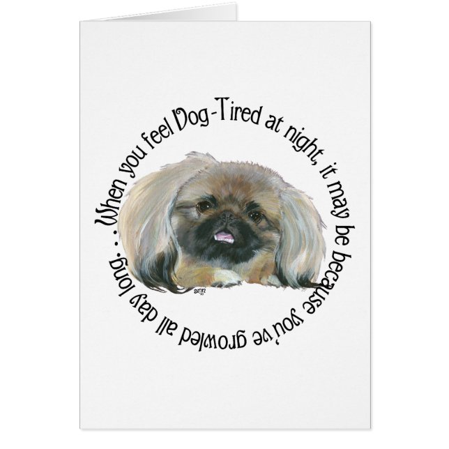 Pekingese Wisdom - Hund Tired? Hälsningskort (Framsidan)