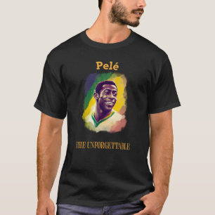 Pele the Unforgettable T Shirt
