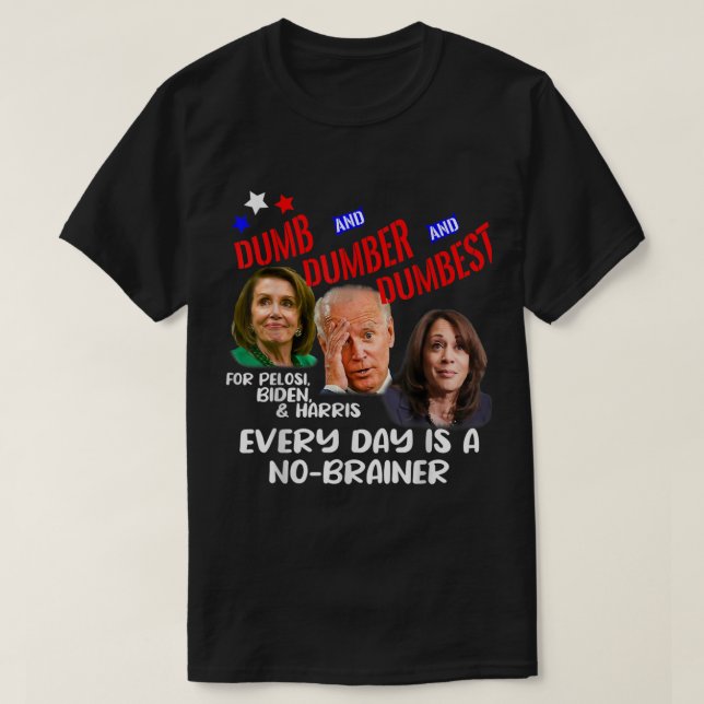 Pelosi Biden Harris är Dumber Dumbest Funn T Shirt (Design framsida)