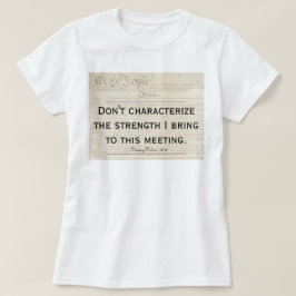 Pelosi-citatet karakteriserar inte min styrka t shirt