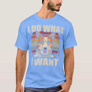 Pembroke Welsh Corgi Jag gör vad jag vill Rolig hu T Shirt