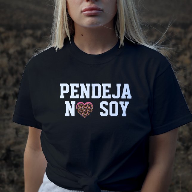 Pendeja No Soy Attityd Latin T Shirt (Skapare uppladdad)