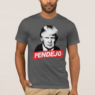 PENDEJO TRUMP T SHIRT