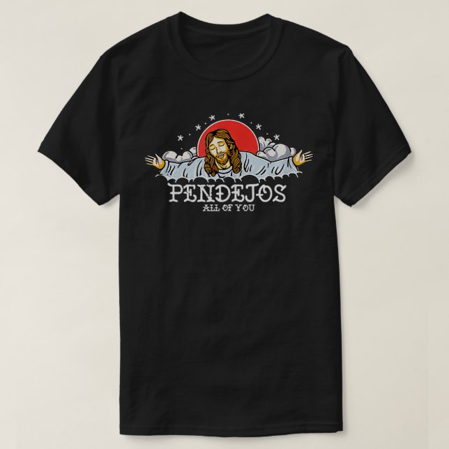 Pendejos alla Jesus Sarcastic Humor T Shirt (Design framsida)