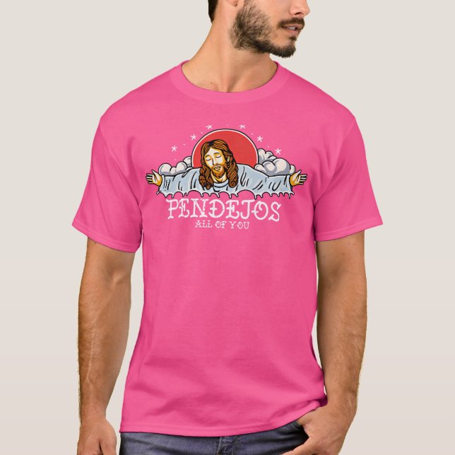 Pendejos alla Jesus Sarcastic Humor T Shirt (Framsida)