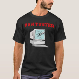 Penetration Tester Funny Pen Testing Computer Geek T Shirt