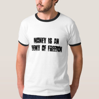 PENGAR ÄR EN FIENDE AV FRIHET T-SHIRT