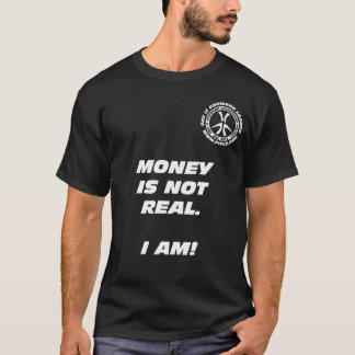 Pengar är inte verkliga. Mig förmiddag! T-shirt