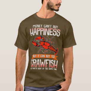Pengar Cant Buy Happy, men den kan köpa dig Crawfi T Shirt