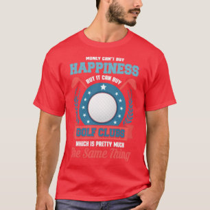 Pengar Cant Buy Happy, men det kan med Golf Klubbs T Shirt