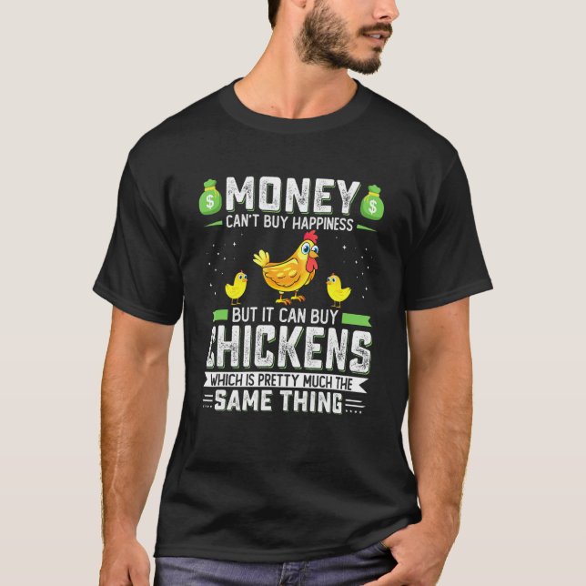 Pengar Cant Buy Happy, men kan köpa Chickens G T Shirt (Framsida)
