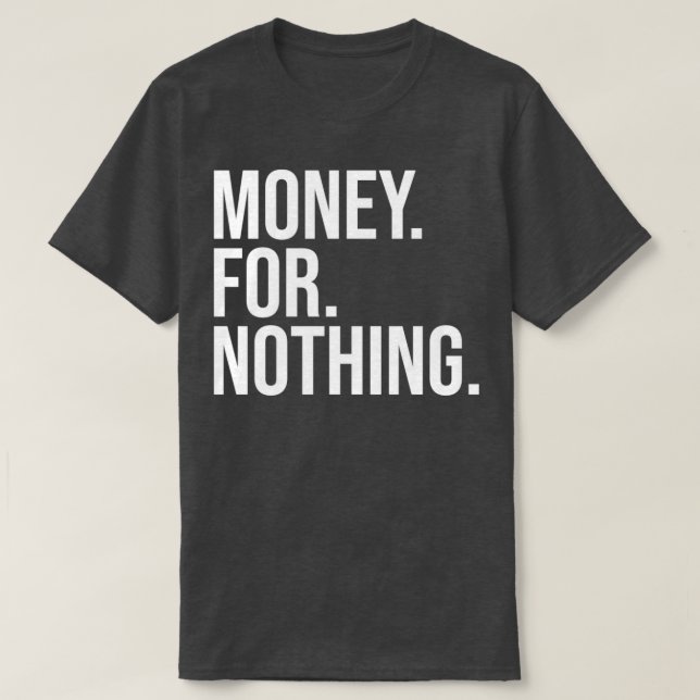 Pengar för ingenting, vit text t shirt (Design framsida)