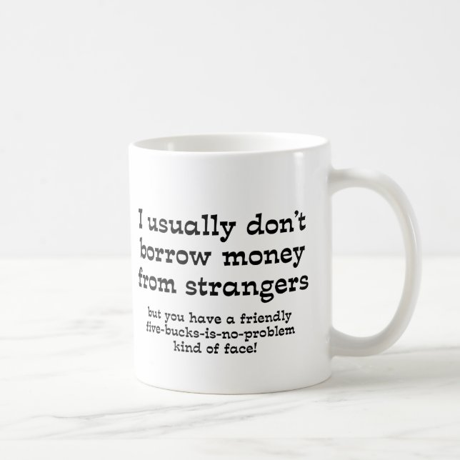 Pengar Från Främlingar Rolig Mugg Humor (Höger)