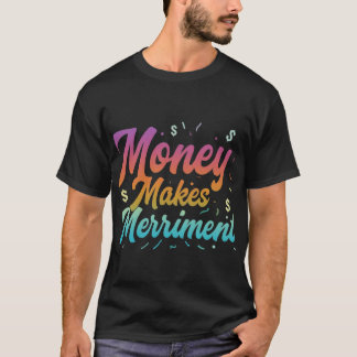 Pengar gör Merriment T Shirt
