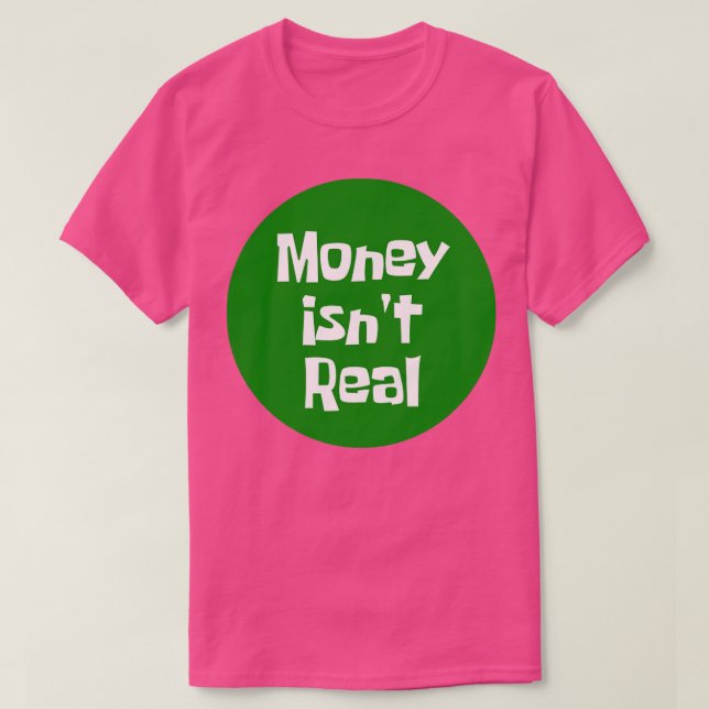 Pengar Isnt Real T Shirt (Design framsida)