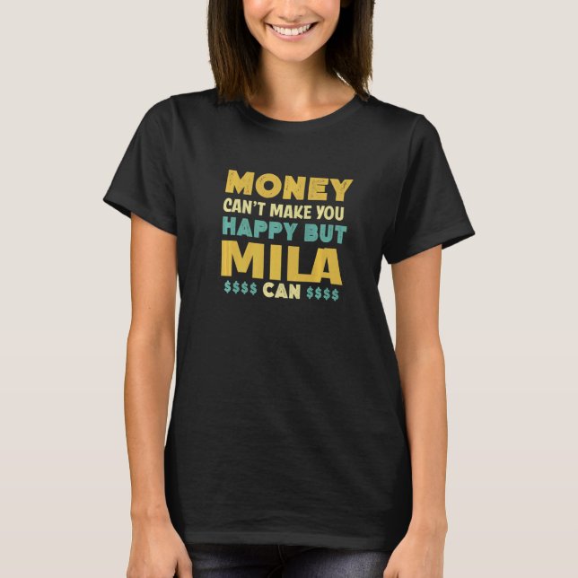 Pengar kan inte få dig att Lycklig Mila Kan Namn H T Shirt (Framsida)