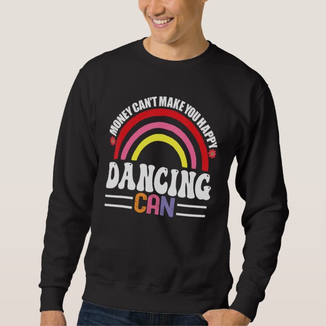 Pengar kan inte få dig Lycklig att dansa can Funny Lång Ärmad Tröja (Framsida)