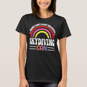 Pengar kan inte få dig Lycklig Himlar att dyka upp T Shirt