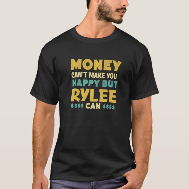 Pengar kan inte få dig Lycklig Rylee Can Namn Humo T Shirt (Framsida)