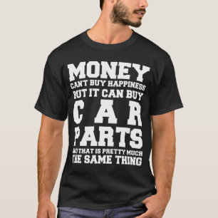 Pengar Kan Inte Köpa Lycka Bil Delar Rolig Auto Me T Shirt