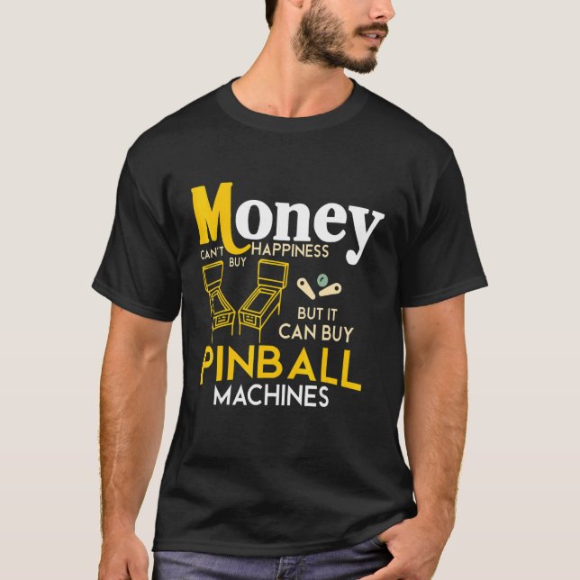 Pengar kan inte köpa lycka, men de kan köpa Pinbal T Shirt (Framsida)