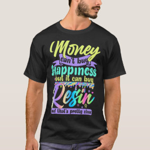 Pengar kan inte köpa lycka men kan köpa Resin Pai T Shirt