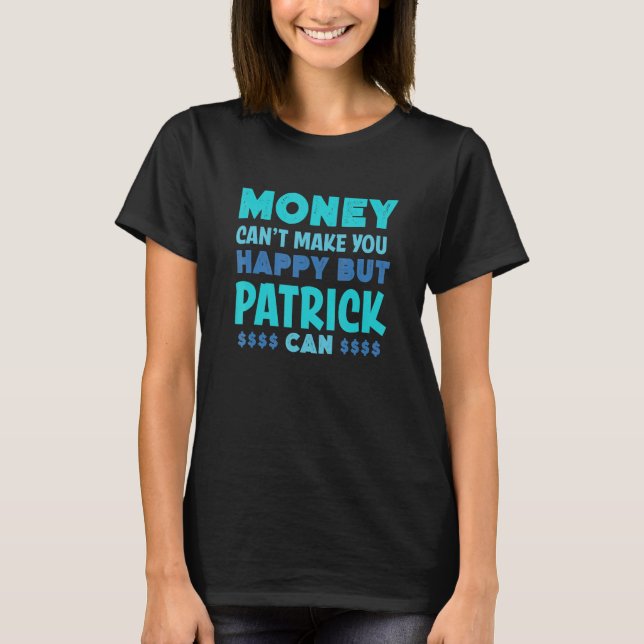 Pengar kan inte tvinga dig Lycklig Patrick Can Nam T Shirt (Framsida)