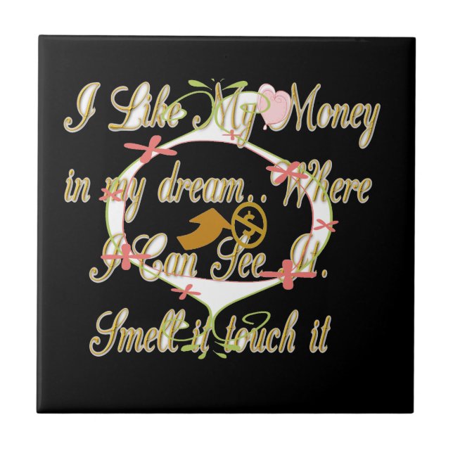 Pengar pratar i mina drömmar och jag kärlek det.pn kakelplatta (Framsidan)