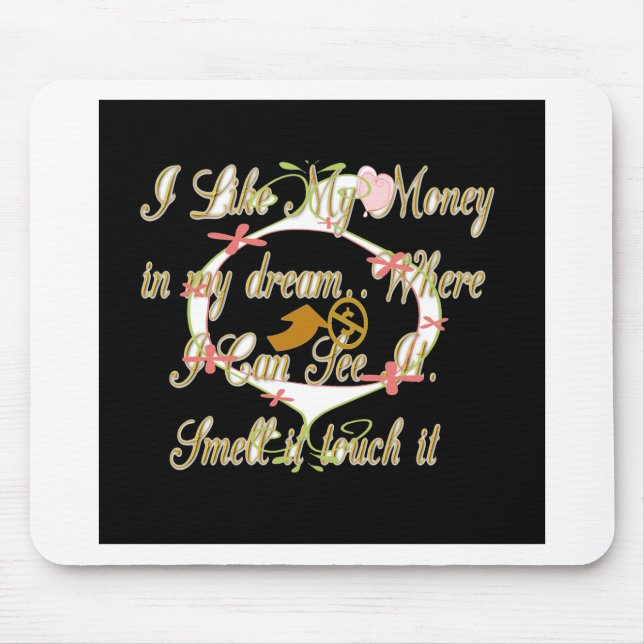 Pengar pratar i mina drömmar och jag kärlek det.pn musmatta (Framsidan)