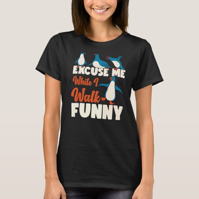 Penguin Excuse Me While I Walk T Shirt (Framsida)