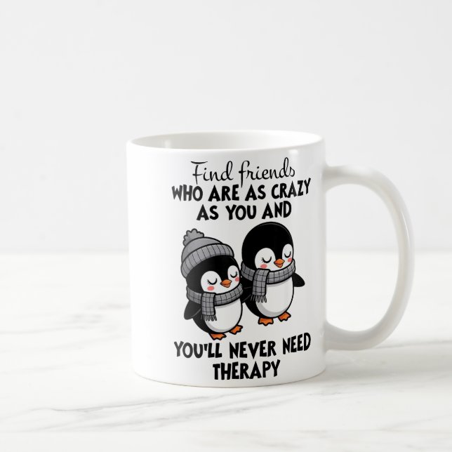 Penguin Find Friends Who Are As Crazy As You &amp; Kaffemugg (Höger)