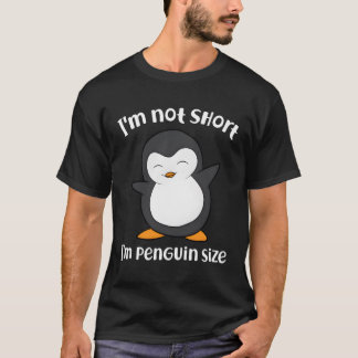Penguin, jag är inte Kort, jag är liten som en pen T Shirt
