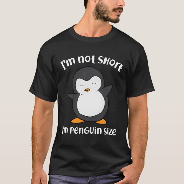 Penguin, jag är inte Kort, jag är liten som en pen T Shirt (Framsida)