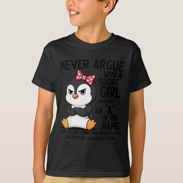 Penguin Never Argue With A Short Girl Named A  T Shirt (Framsida)