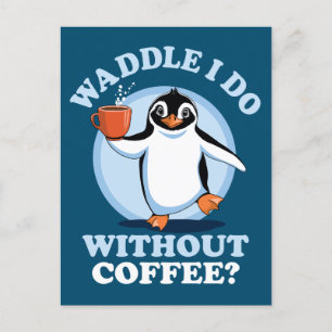 Penguin Pun   Kaffe I utan kaffe Vykort