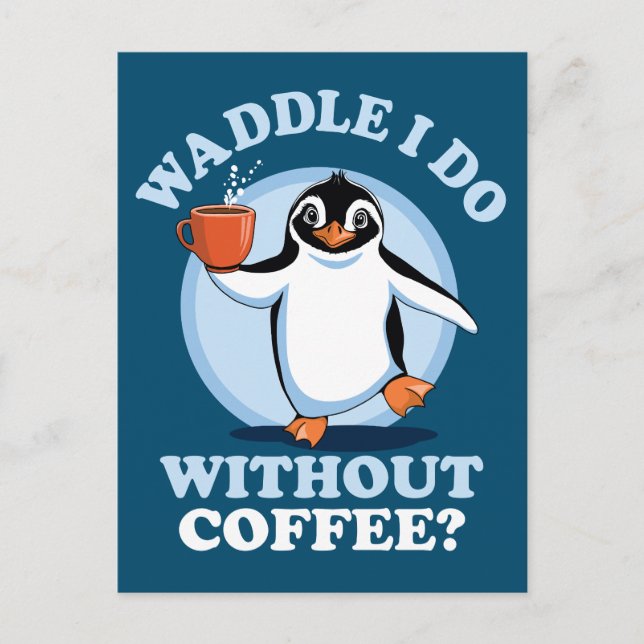 Penguin Pun | Kaffe I utan kaffe Vykort (Framsida)