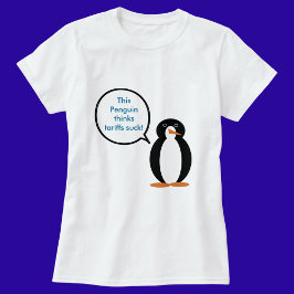 Penguin säger Tariffs Suck Women's T Shirt