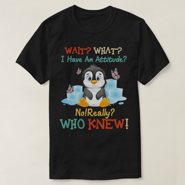 Penguin väntar på vad jag har en Attitude-Verklige T Shirt (Design framsida)